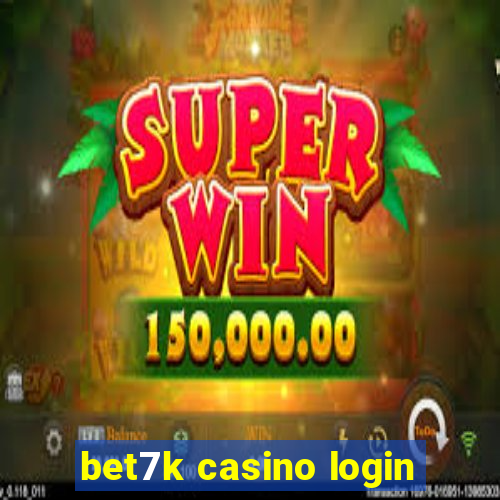 bet7k casino login